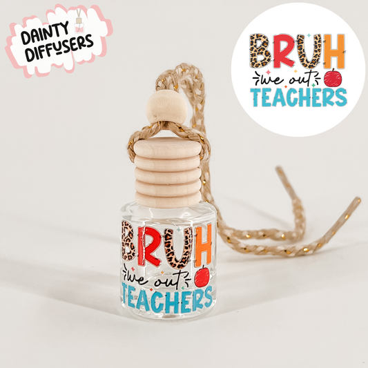 Bruh We Out Teachers Car Diffuser