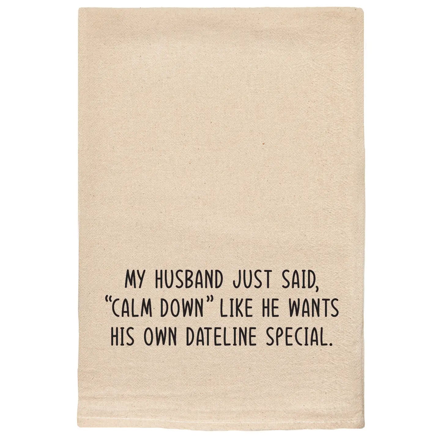 "Husband said calm down" Tea Towel