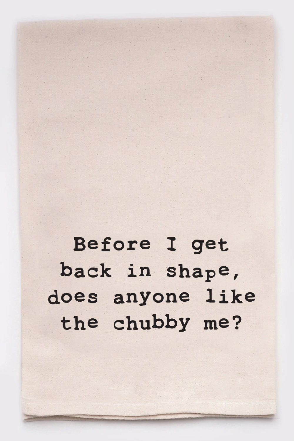 "Before I Get Back In Shape" Tea Towel