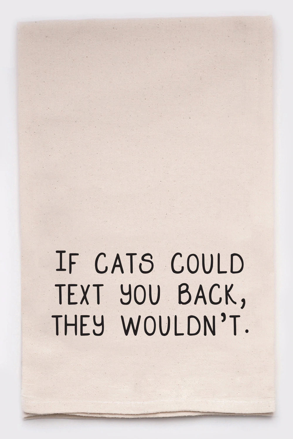 "If Cats Could Text Back" Tea Towel